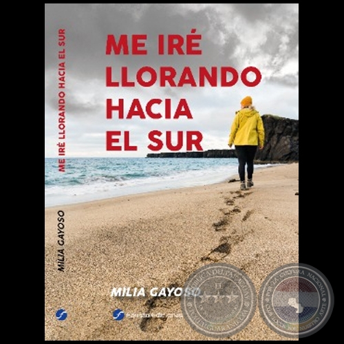 ME IRÉ LLORANDO HACIA EL SUR - Autora: MILIA GAYOSO MANZUR - Año 2022